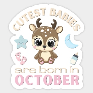 Cutest babies are born in October for October birhday girl womens cute deer Sticker